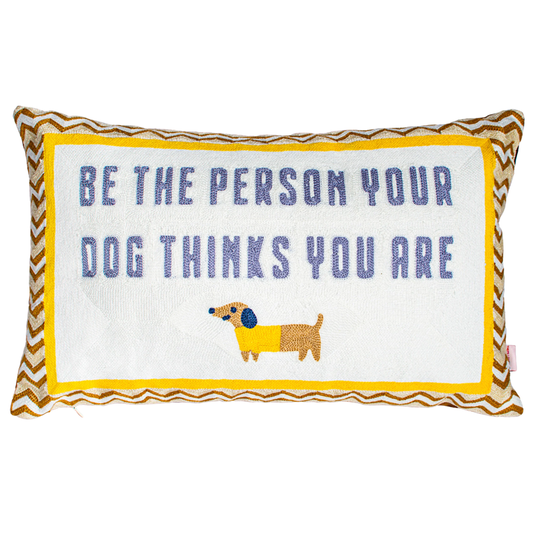 Pillow Drop 'Be The Person Your Dog Thinks You Are' Needlepoint Scatter Cushion