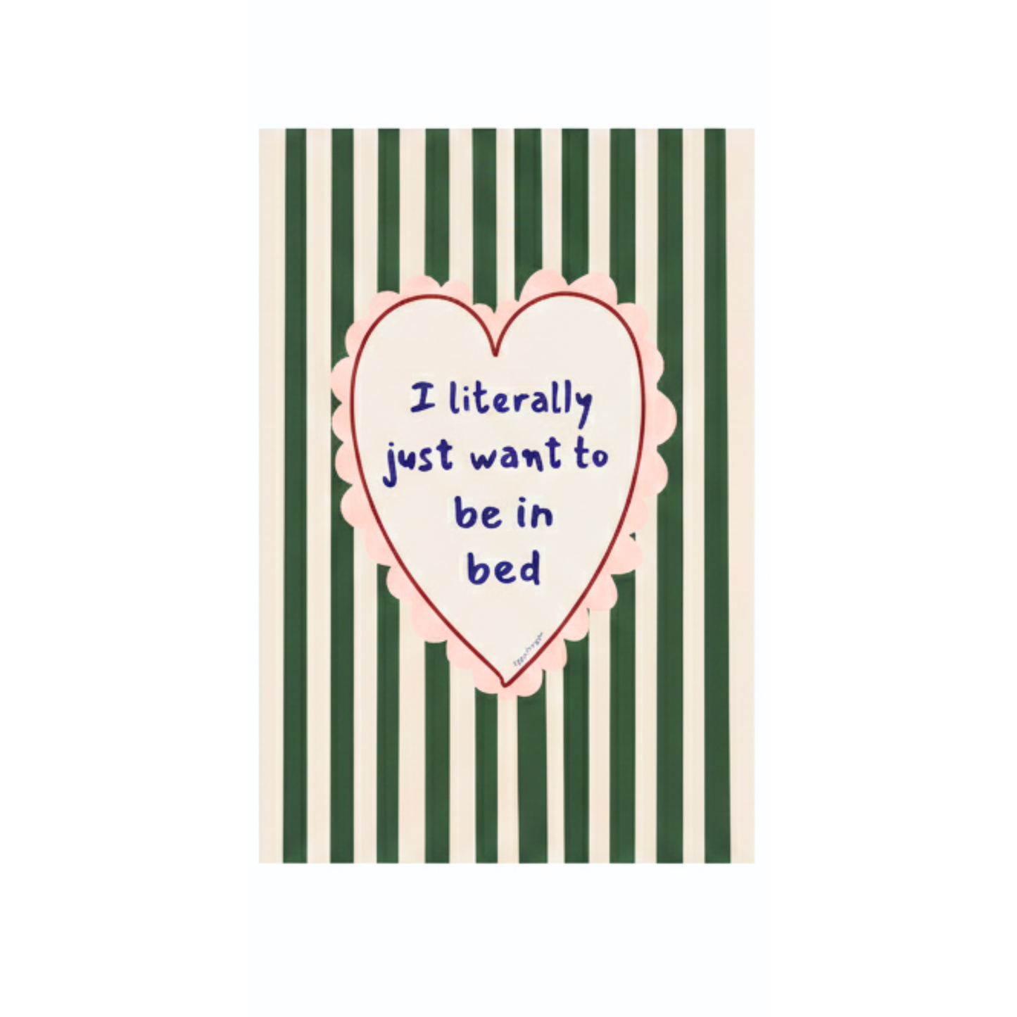 Poppy Illustrates 'I literally just want to be in bed' Art Print in A5