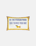 Pillow Drop 'Be The Person Your Dog Thinks You Are' Needlepoint Scatter Cushion