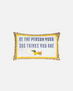 Pillow Drop 'Be The Person Your Dog Thinks You Are' Needlepoint Scatter Cushion