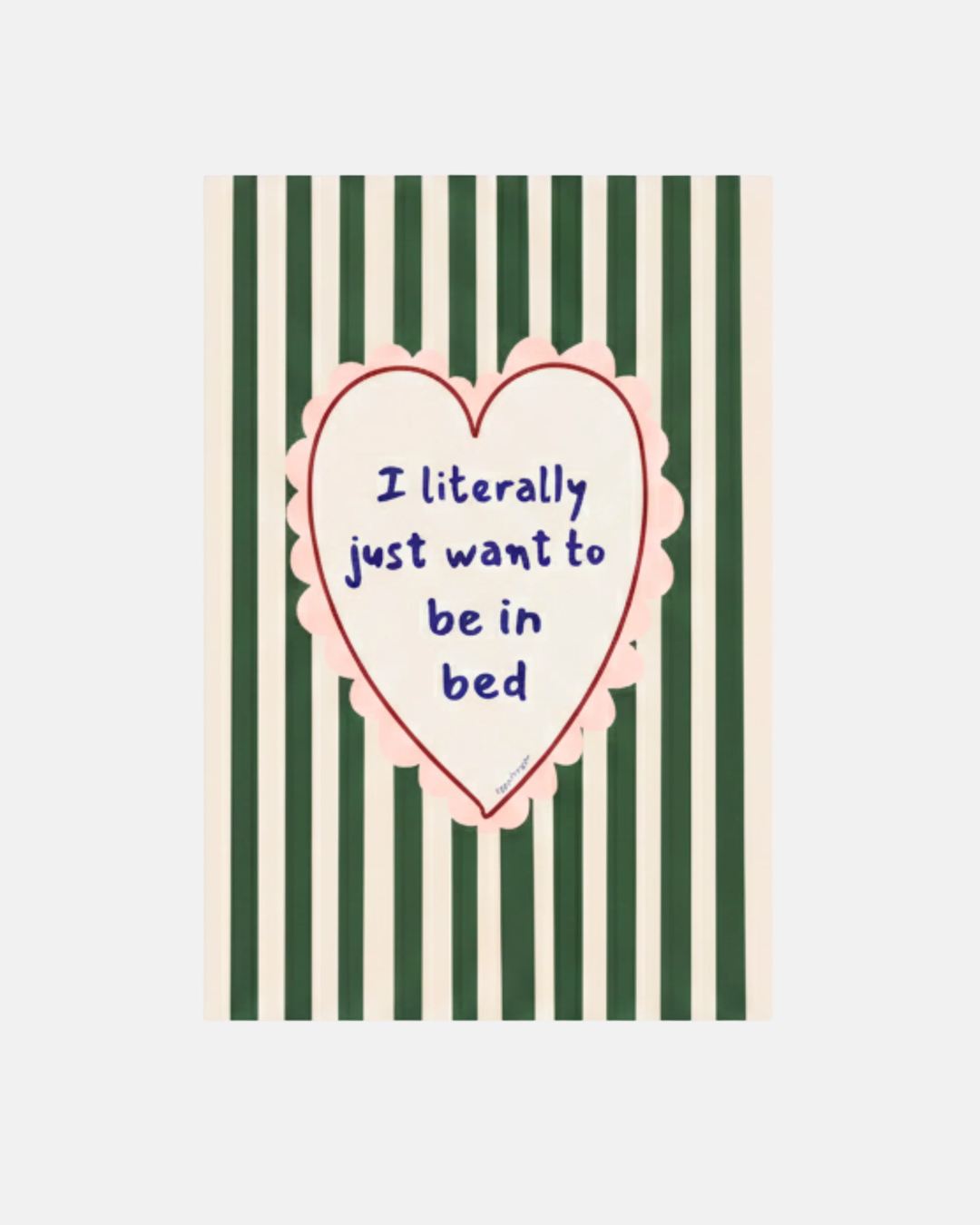 Poppy Illustrates 'I literally just want to be in bed' Art Print in A5
