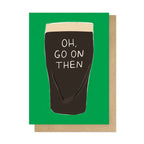 Card with a pint glass illustration and text 'Oh, go on then' on a green background