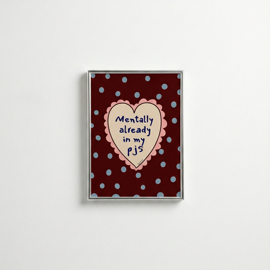 Poppy Illustrates 'Mentally in my PJ's' Art Print in A5