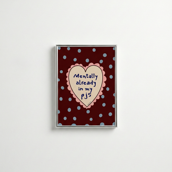 Poppy Illustrates 'Mentally in my PJ's' Art Print in A5